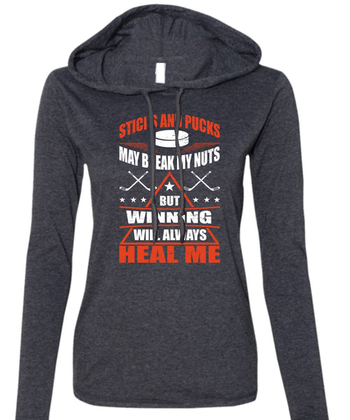 Sticks And Pucks May Break My Nuts T Shirt, Winning Will Always Heal Me T Shirt (Anvil Ladies Ringspun Hooded)