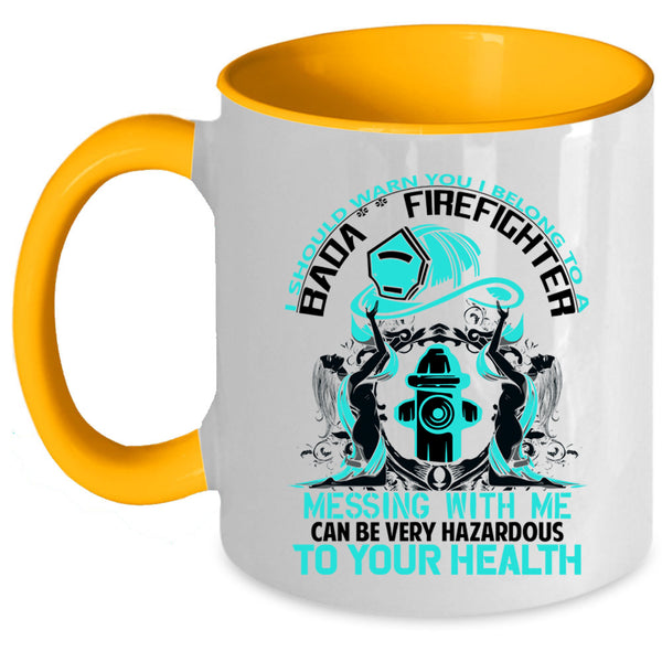 Don't Mess With Me Coffee Mug, I Belong To A Firefighter Accent Mug