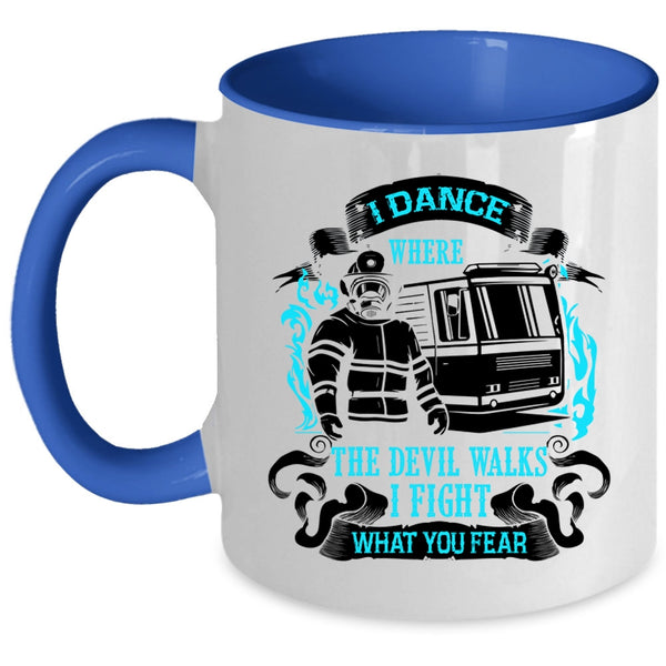 Funny Firefighter Coffee Mug, I Dance Where The Devil Walks Accent Mug