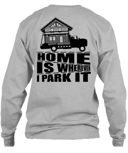Home Is Wherever I Park It T Shirt, I Love Trucking T Shirt