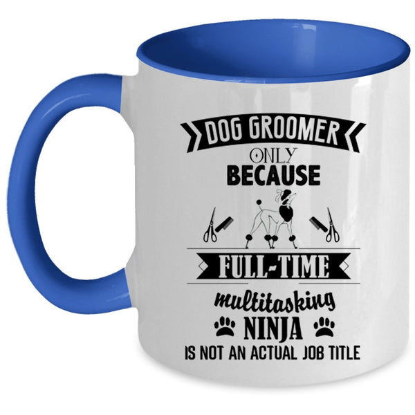 Funny Gift For Dog Owner Coffee Mug, Dog Groomer Accent Mug