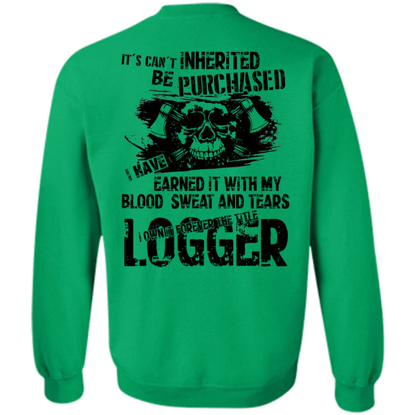 Being A Logger T Shirt, I Own Forever The Title Logger Sweatshirt