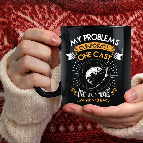 My Problems Evaporate One Cast At A Time Coffee Mug, Cool Fishing Coffee Cup