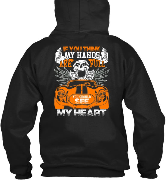 You Should See My Heart T Shirt, My Hands Are Full T Shirt