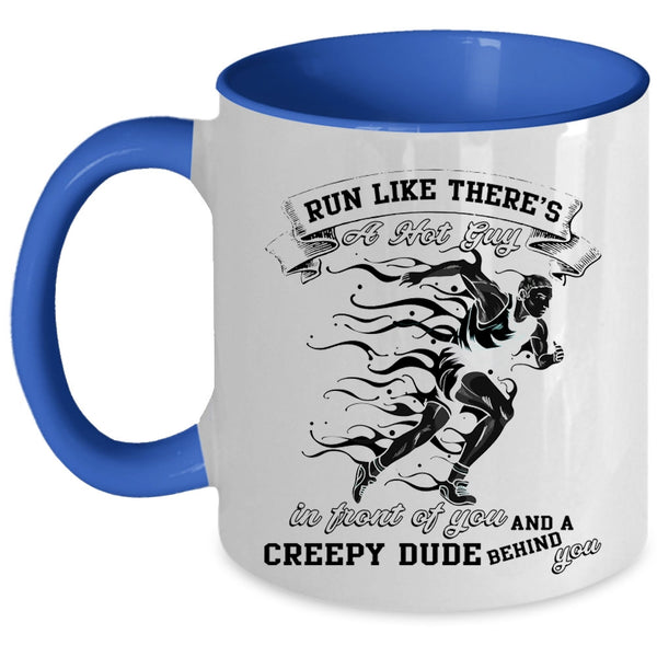 Creepy Dude Behind You Coffee Mug, Run Like There's A Hot Guy Accent Mug