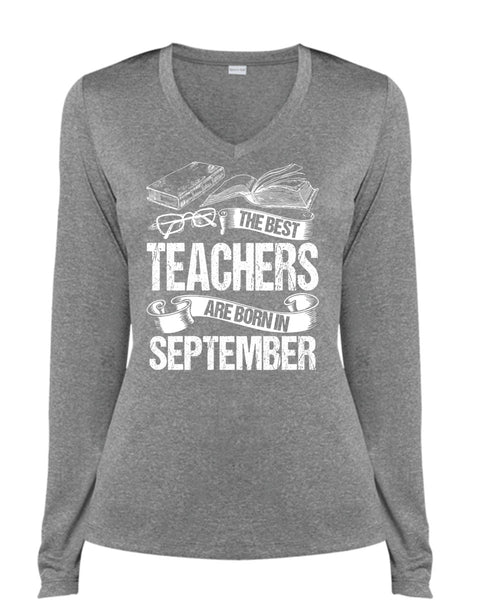 The Best Teachers Are Born In September T Shirt, Being A Teacher T Shirt, Cool Shirt (Ladies LS Heather V-Neck)