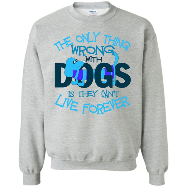 My Dog My Dachshund T Shirt, The Only Thing Wrong With Dog Sweatshirt