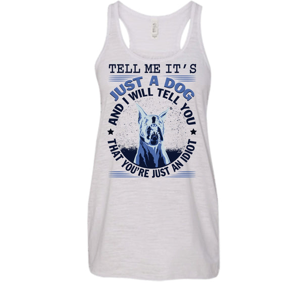 Tell MeIt's Just A Dog T Shirt, Coolest Dog Lover Tank Top