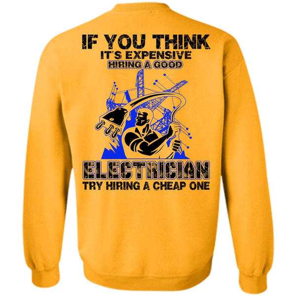 I Love Electrician T Shirt, It's Expensive Hiring A Good Electrician Sweatshirt
