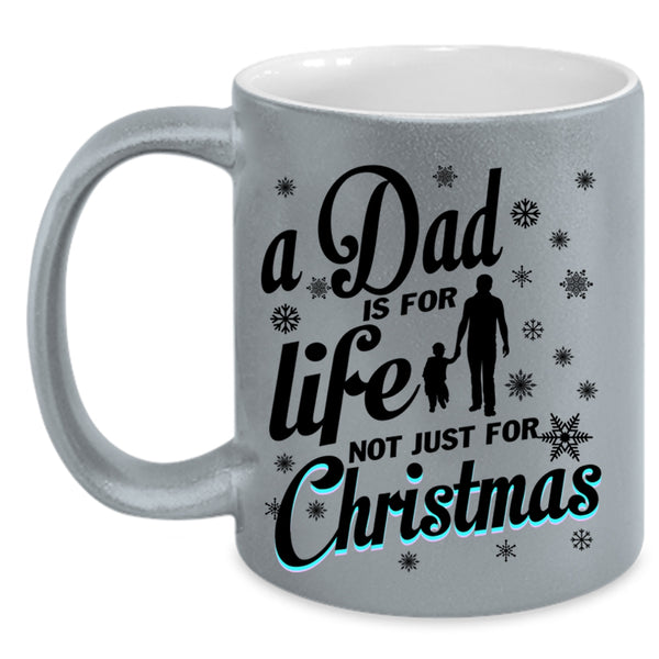 Just For Christmas Coffee Mug, A Dad Is For Life Accent Mug