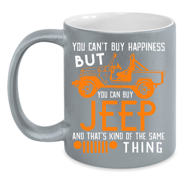 You Can't Buy Happiness Coffee Mug, You Can Buy Jeep Coffee Cup
