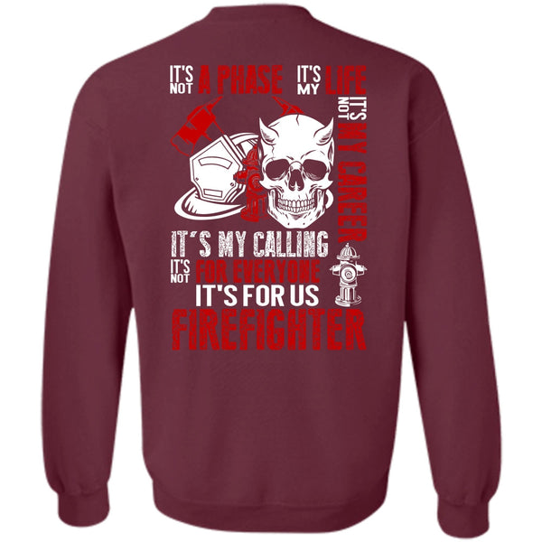 It's Not My Career T Shirt, Being A Firefighter Sweatshirt