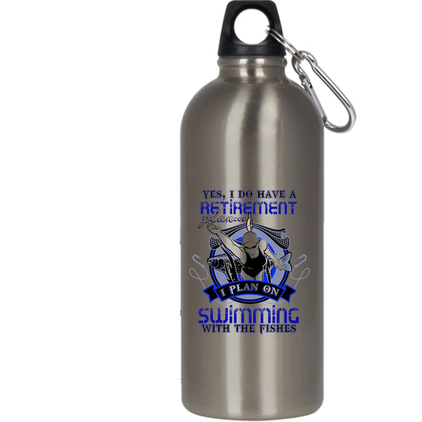 I Do Have A Retirement Plan 20 oz Stainless Steel Bottle,I Plan On Swimming With The Fishes Outdoor Sports Water Bottle