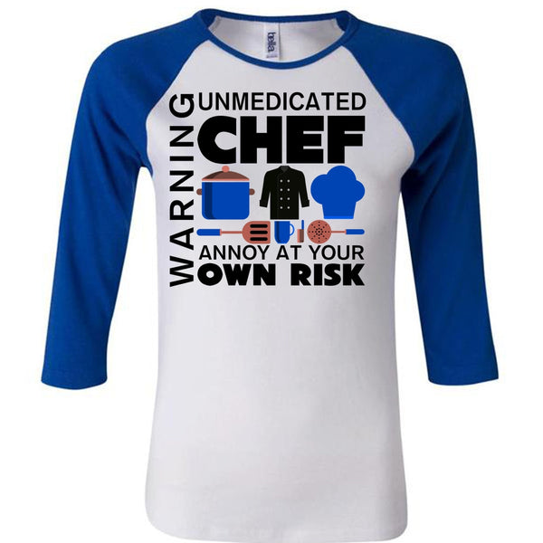 Unmedicated Chef Annoy At Your Own Risk T Shirt, My Life T Shirt