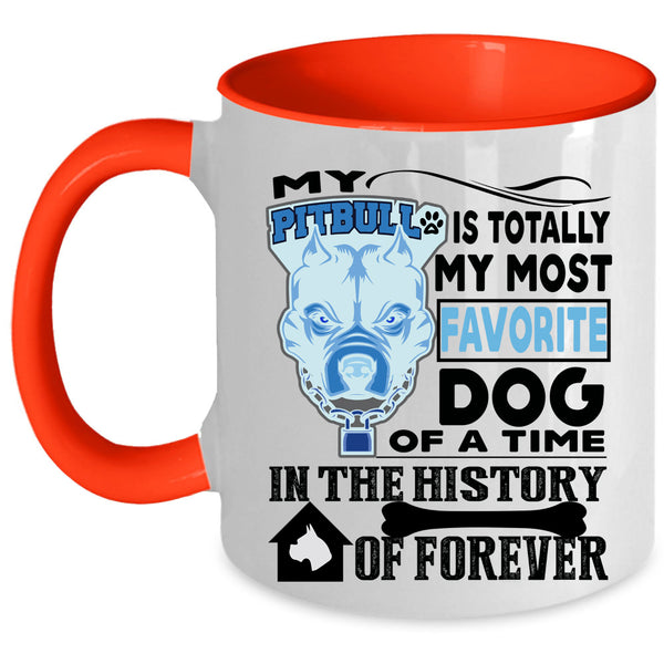 Cute Dogs Coffee Mug, My Pitbull Is Totally My Most Favorite Dog Accent Mug