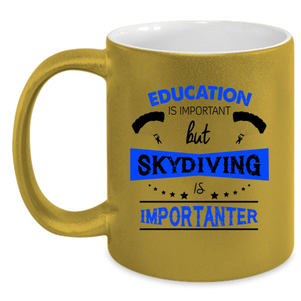 Education Is Important But Skydiving Is Importanter Mug