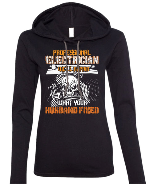 Professional Electrician T Shirt, Husband Fixed T Shirt (Anvil Ladies Ringspun Hooded)