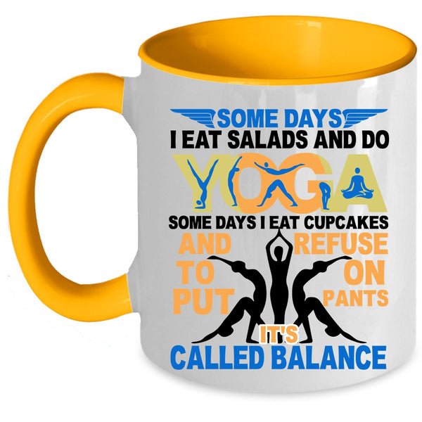 It's Called Balance Coffee Mug, I Eat Salads And Do Yoga Accent Mug