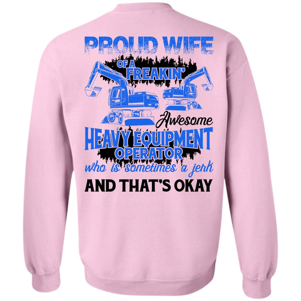 I Love Wife T Shirt, Proud Wife Of A Heavy Equipment Operator Sweatshirt