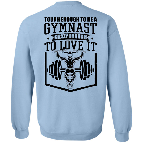 I Love Gym T Shirt, Tough Enough To Be A Gymnast Sweatshirt