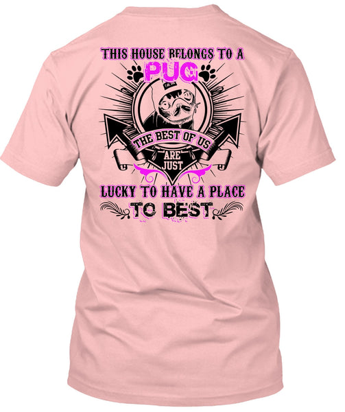 This House Belongs To A Pug T Shirt, I Love Pug T Shirt