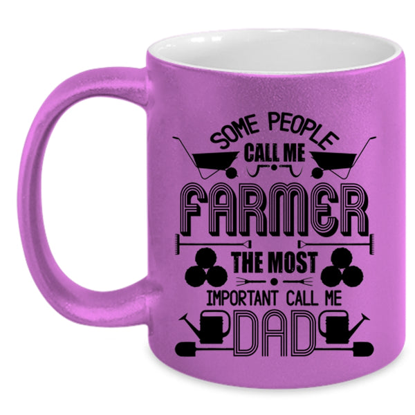 The Most Important Call Me Dad Coffee Mug, Call Me Farmer Accent Mug