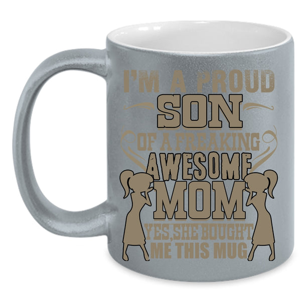 I'm A Proud Son Of An Awesome Mom Coffee Mug, Cool Son Coffee Cup