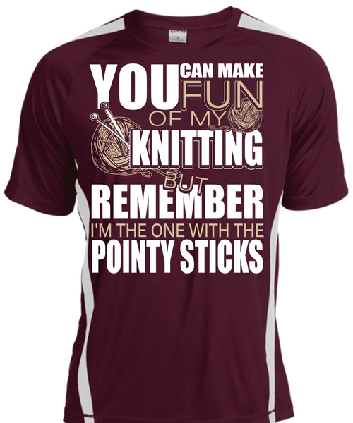 Fun Of My Knitting T Shirt, Pointy Sticks T Shirt, Cool Shirt