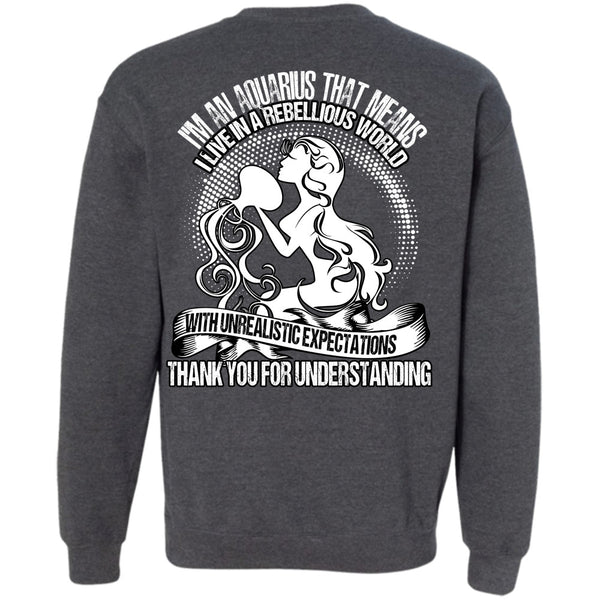 Thank You For Understanding T Shirt, I Love Aquarius Sweatshirt