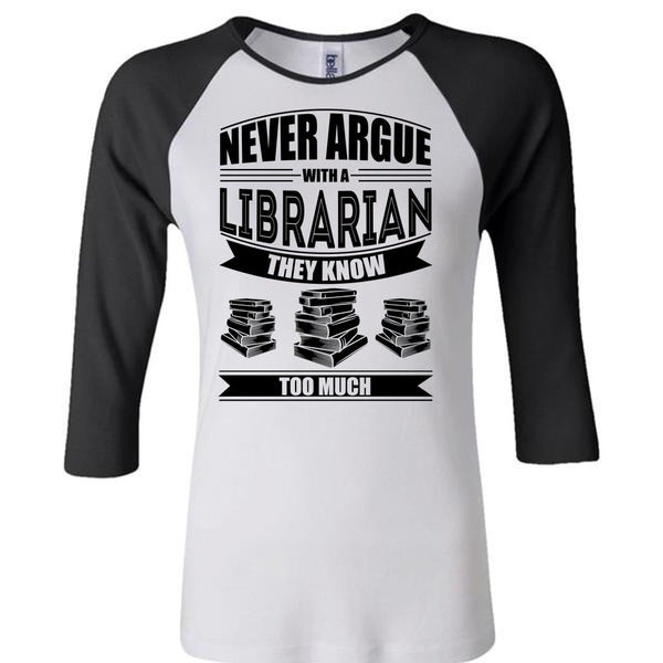 Never Argue With A Librarian T Shirt, I Love Reader T Shirt, Awesome T-Shirts