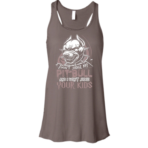 Don't Judge My Pit Bull T Shirt, I Won't Judge Your Kids Tank Top