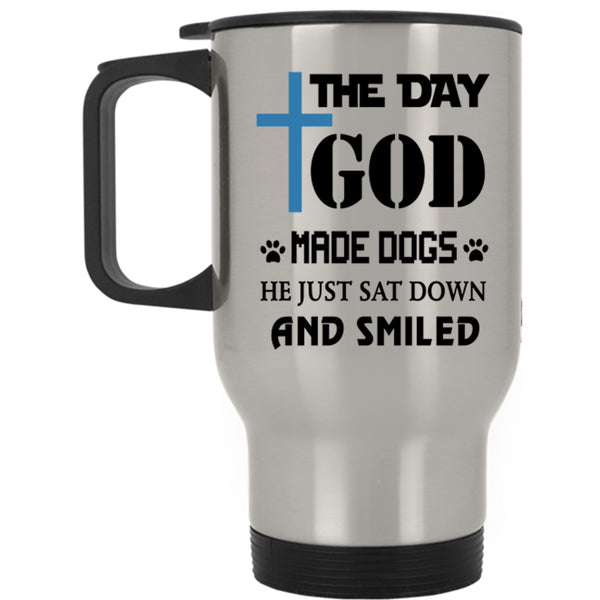 Gift For Dog Lover Travel Mug, The Day God Made Dogs Mug