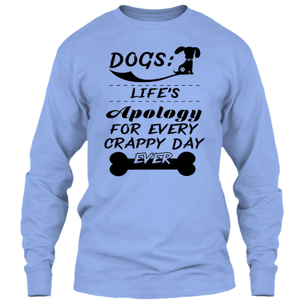 Dogs Life's Apology For Every Crappy Day Ever T Shirt, Coolest Dog Lover T Shirt