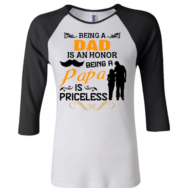 Being A Dad Is An Honor T Shirt, Being A Papa Is Priceless T Shirt, Family T Shirt