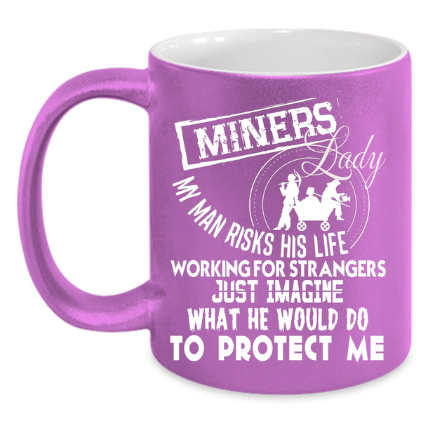 Miners Lady Coffee Mug, Awesome Gift For My Wife Coffee Cup