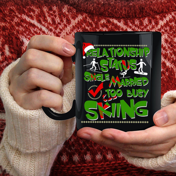 Relationship Status Coffee Mug, Too Busy Skiing Coffee Cup