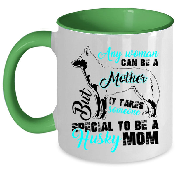 Someone Special To Be A Husky Mom Coffee Mug, Any Woman Can Be A Mother Accent Mug