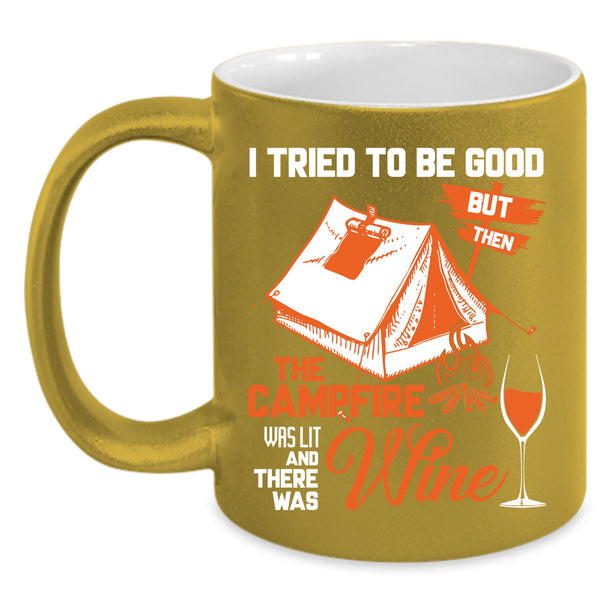 The Campfire Was Lit Coffee Mug, There Was Wine Coffee Cup