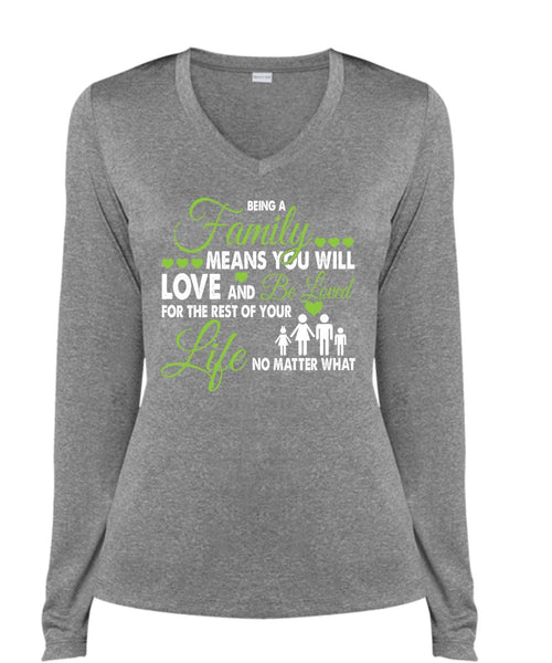 Being A Family Means You Will Love And Be Loved T Shirt, Loves T Shirt (Ladies LS Heather V-Neck)