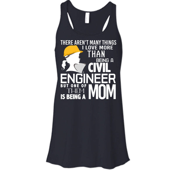 Being A Civil Engineer T Shirt, Being A Mom Tank Top