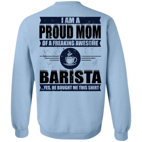 I Love Barista T Shirt, I Am A Proud Mom Sweatshirt