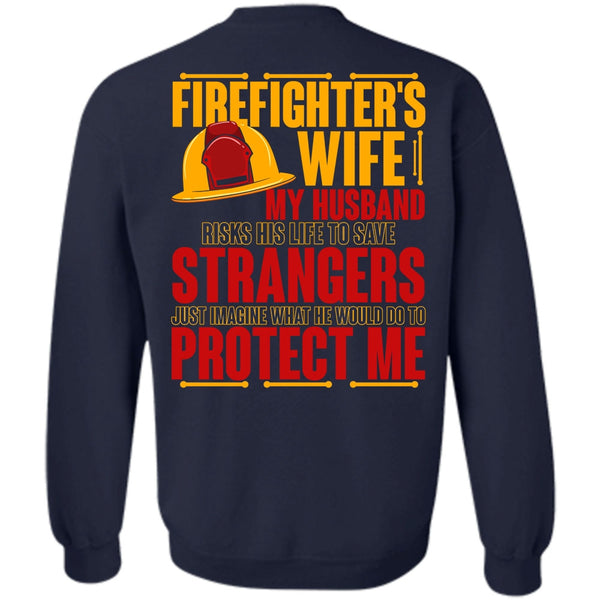 My Husband Risks His Life T Shirt, I Love Firefighter Sweatshirt