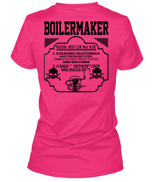 Boilermaker A Trained Craftsman Who Produces Steel Fabrications T Shirt, Being A Boilermaker T Shirt