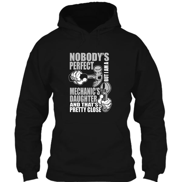Nobody Perfect T Shirt, But I'm A Mechanic's Daughter T Shirt
