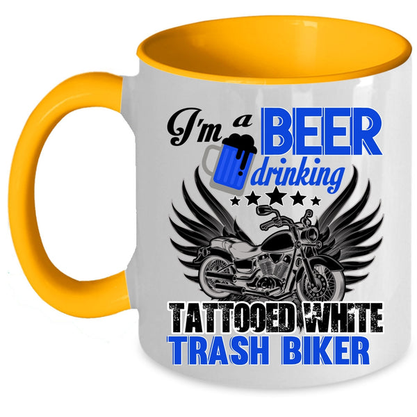 Funny Coffee Mug, I'm A Beer Drinking Tattooed White Trash Biker Accent Mug