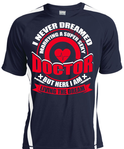 Marrying A Doctor T Shirt, I Never Dreamed T Shirt, Cool Shirt