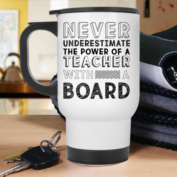 Awesome Teacher Travel Mug, The Power Of A Teacher With A Board Mug