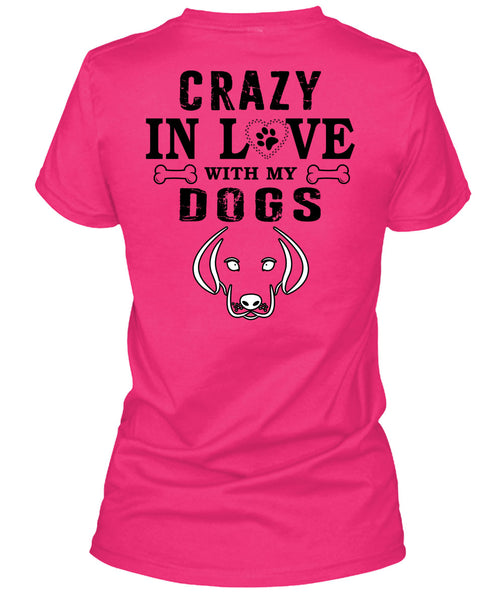 Crazy In Love With My Dogs T Shirt, My Favorite T Shirt