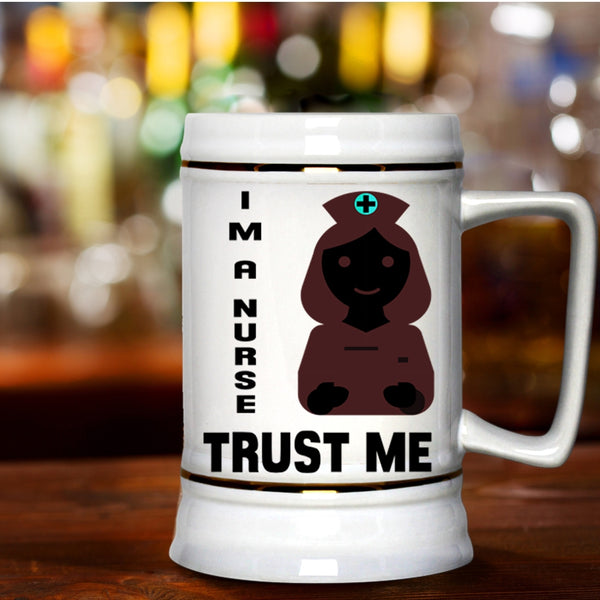 Funny Gift For Nusres Beer Stein 22oz, Trust Me I'm A Nurse Beer Mug