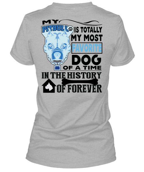 My Pit Bull Is Totally My Most Favorite Dog T Shirt, I Love My Dogs T Shirt